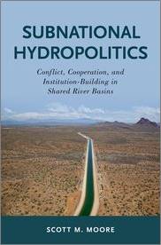 Subnational hydropolitics-Scott Moore